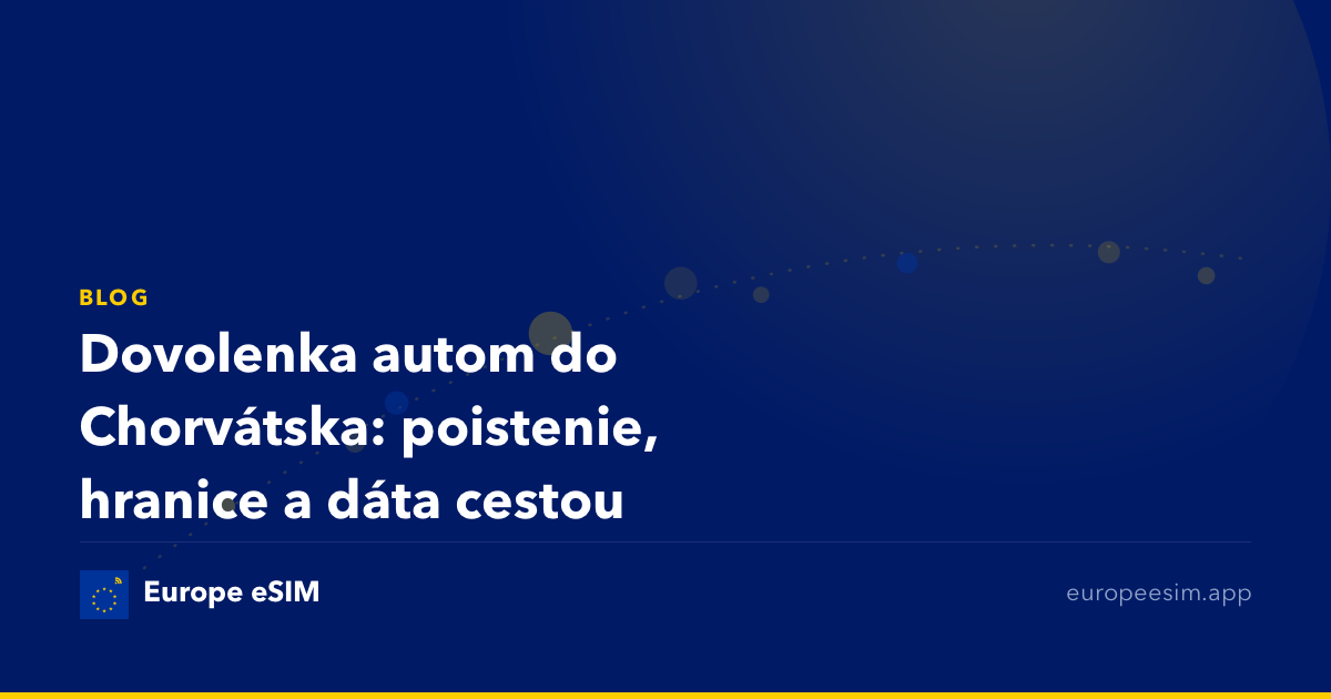Dovolenka autom do Chorvátska: poistenie, hranice a dáta cestou