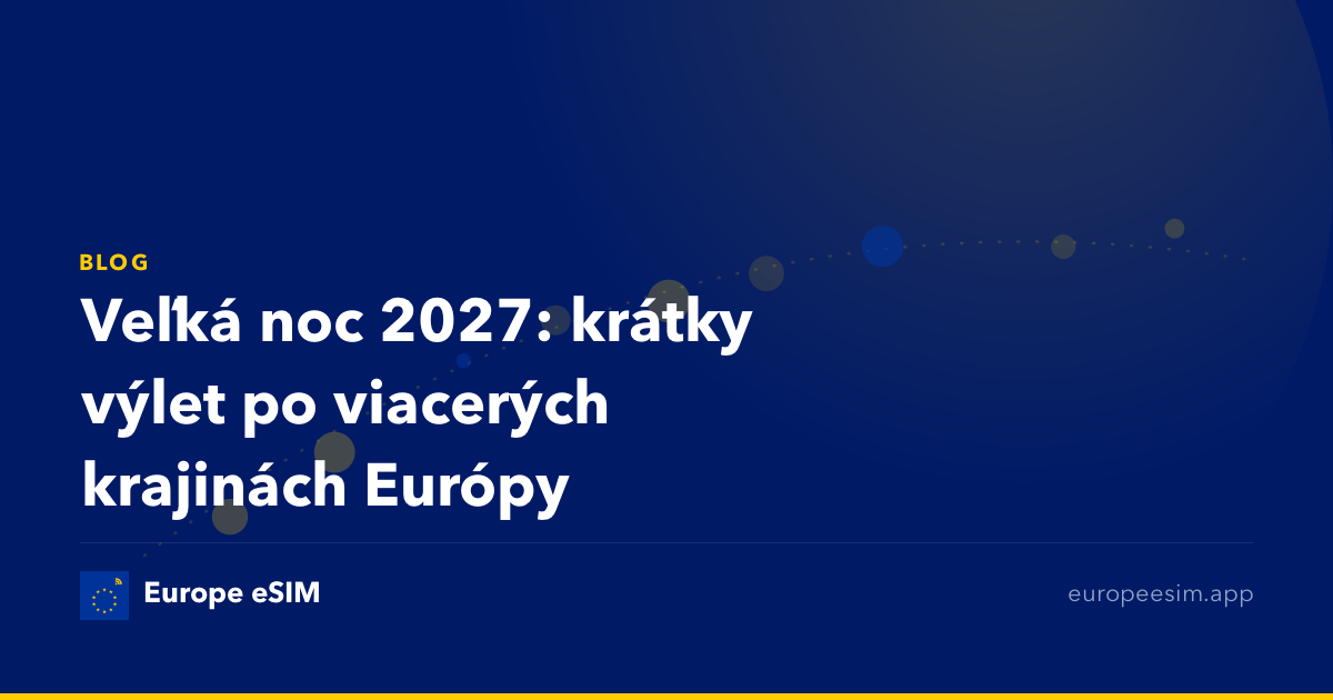 Veľká noc 2027: krátky výlet po viacerých krajinách Európy
