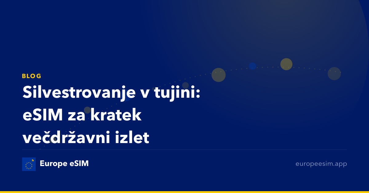 Silvestrovanje v tujini: eSIM za kratek večdržavni izlet