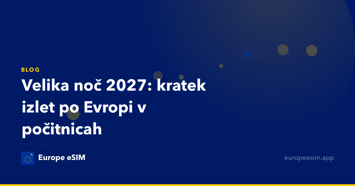 Velika noč 2027: kratek izlet po Evropi v počitnicah