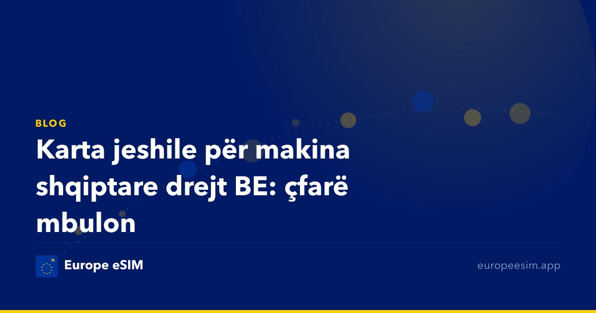 Karta jeshile për makina shqiptare drejt BE: çfarë mbulon