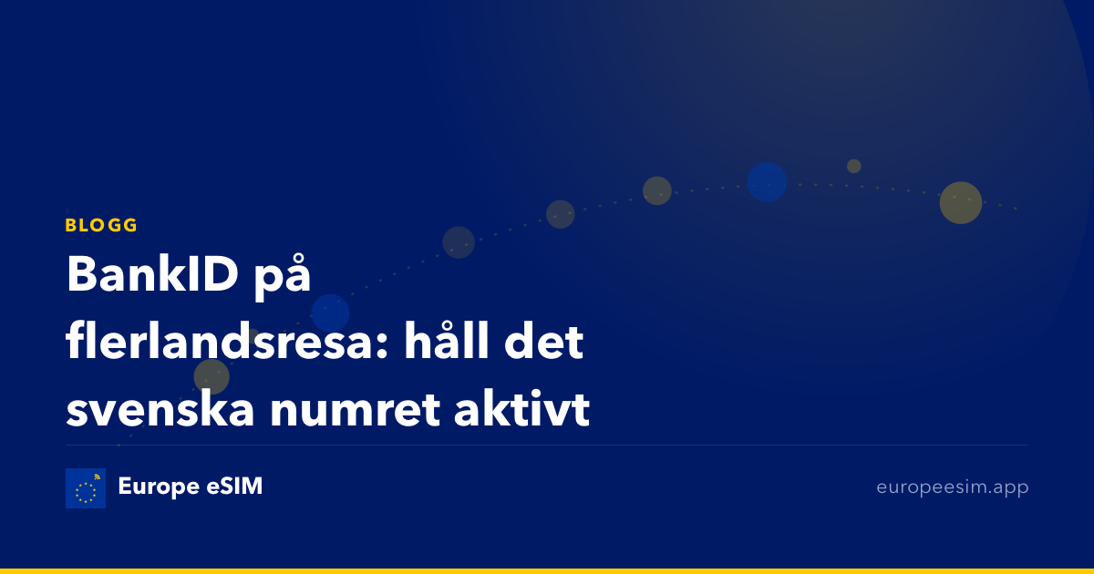 BankID på flerlandsresa: håll det svenska numret aktivt