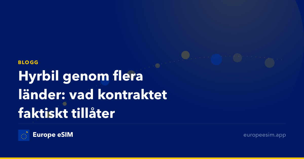 Hyrbil genom flera länder: vad kontraktet faktiskt tillåter