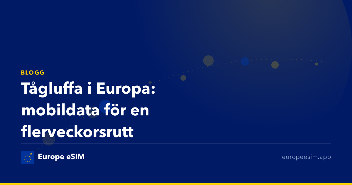 Tågluffa i Europa: mobildata för en flerveckorsrutt