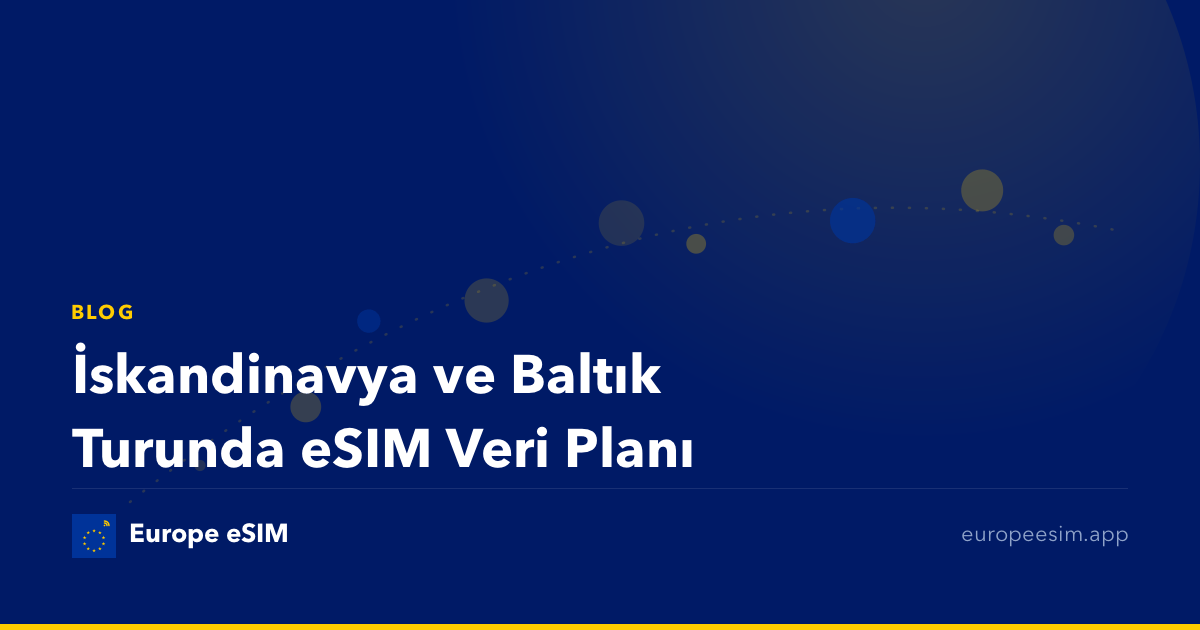 İskandinavya ve Baltık Turunda eSIM Veri Planı