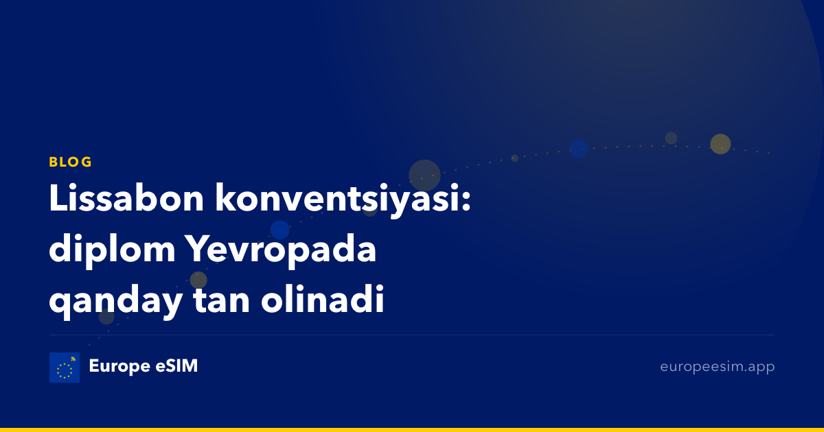 Lissabon konventsiyasi: diplom Yevropada qanday tan olinadi