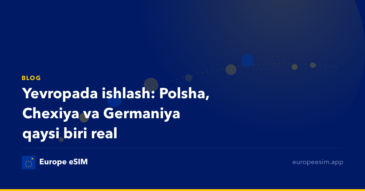 Yevropada ishlash: Polsha, Chexiya va Germaniya qaysi biri real